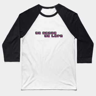 No Gacha No Life Baseball T-Shirt